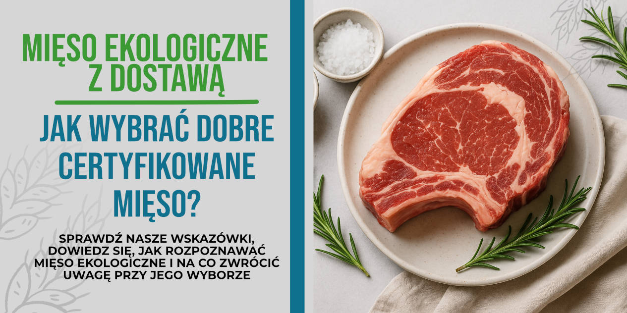 Mięso ekologiczne z dostawą – jak wybrać dobre, certyfikowane mięso?