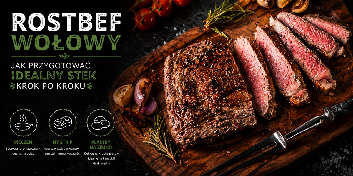 Rostbef wołowy — jak przygotować idealny stek krok po kroku. Pieczeń, NY strip, plastry na zimno